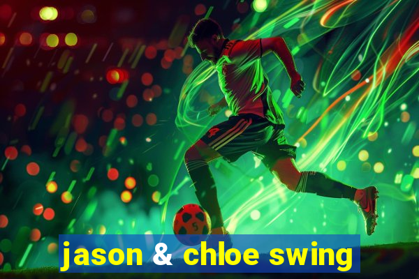 jason & chloe swing